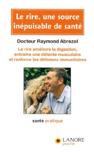 Le rire, une source inépuisable de santé : le rire améliore la digestion, entraîne une détente musculaire et renforce les défenses immunitaires