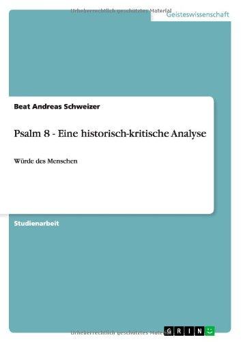 Psalm 8 - Eine historisch-kritische Analyse: Würde des Menschen