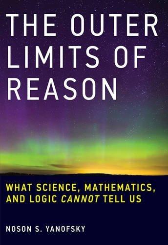 Outer Limits of Reason: What Science, Mathematics, and Logic Cannot Tell Us