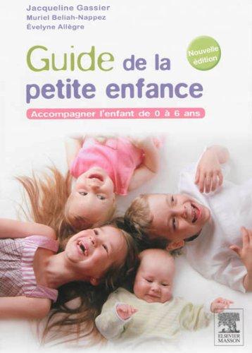 Guide de la petite enfance : accompagner l'enfant de 0 à 6 ans