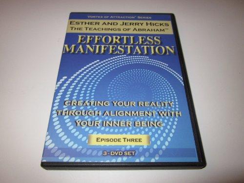 EFFORTLESS MANIFESTATION: CREATING YOUR REALITY THROUGH ALIGNMENT WITH YOUR INNER BEING: EPISODE THREE