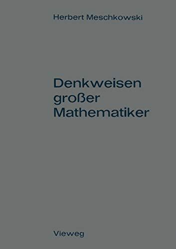 Denkweisen Grosser Mathematiker (German Edition): Ein Weg zur Geschichte der Mathematik