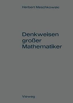 Denkweisen Grosser Mathematiker (German Edition): Ein Weg zur Geschichte der Mathematik