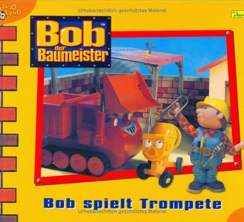 Bob der Baumeister, Geschichtenbuch, Bd. 17: Bob spielt Trompete