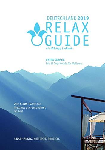 RELAX Guide 2019 Deutschland, kritisch getestet: alle Wellness- und Gesundheitshotels. Extra: Südtirol – die 25 Top-Spa-Hotels: GRATIS: eBook