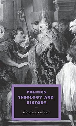 Politics, Theology and History (Cambridge Studies in Ideology and Religion, Band 13)