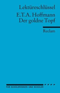 Lektüreschlüssel zu E.T.A. Hoffmann: Der goldne Topf