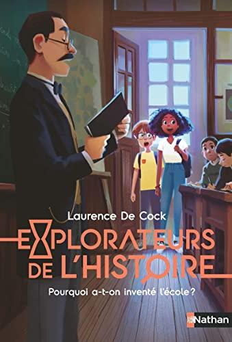 Explorateurs de l'histoire. Pourquoi a-t-on inventé l'école ?