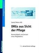 DRGs aus Sicht der Pflege. Notwendigkeit und Grenzen eines Pflegefaktors