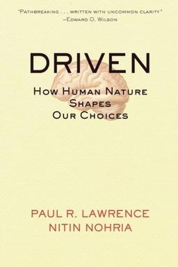 Driven: How Human Nature Shapes Our Choices (Warren Bennis Signature Books)