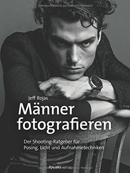 Männer fotografieren: Der Shooting-Ratgeber für Posing, Licht und Aufnahmetechniken