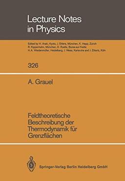 Feldtheoretische Beschreibung der Thermodynamik für Grenzflächen (Lecture Notes in Physics, 326, Band 326)