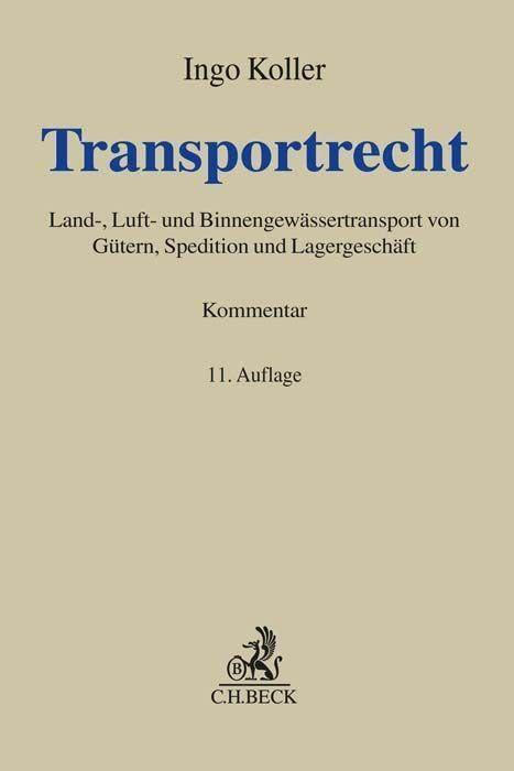 Transportrecht: Kommentar zu Land-, Luft- und Binnengewässertransport von Gütern, Spedition und Lagergeschäft (Grauer Kommentar)