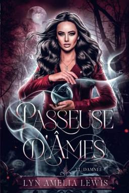 Damnée (Passeuse d'âmes t.1) (Passeuse d'âmes - La Trilogie, Band 1)