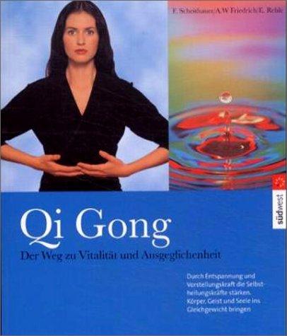 Qi Gong - der Weg zur Vitalitaet und Ausgeglichenheit. Durch Entspannung und Vorstellungskraft die Selbstheilungskräfte stärken. Körper, Geist und Seele ins Gleichgewicht bringen.