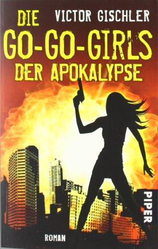 Die Go-Go-Girls der Apokalypse: Roman