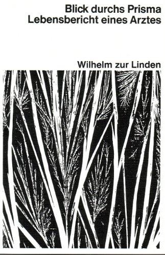 Blick durchs Prisma. Lebensbericht eines Arztes - Autobiographie der Jahre 1896-1964.