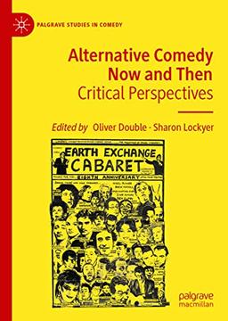 Alternative Comedy Now and Then: Critical Perspectives (Palgrave Studies in Comedy)