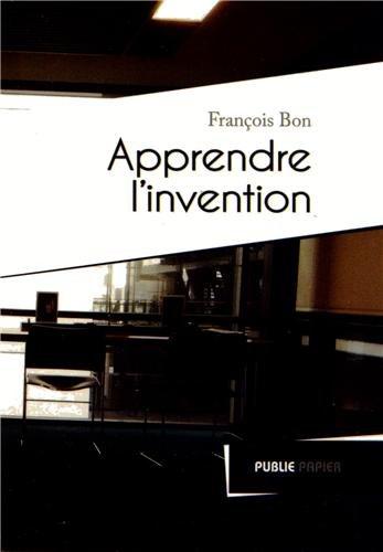 Apprendre l'invention : sur les ateliers d'écriture, 1994-2008