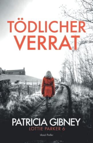 Tödlicher Verrat: Irland-Thriller (Detective Lottie Parker, Band 6)