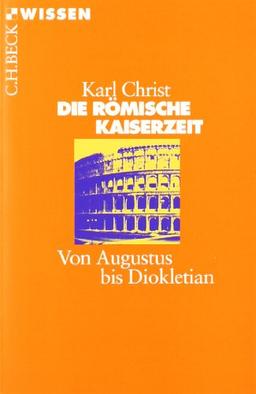 Die Römische Kaiserzeit: Von Augustus bis Diokletian