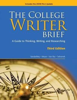 The College Writer Brief: A Guide to Thinking, Writing, and Researching Includes the 2009 MLA Update: Brief 2009 MLA Update Edition