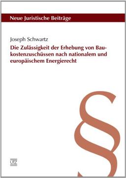 Die Zulässigkeit der Erhebung von Baukostenzuschüssen nach nationalem und europäischem Energierecht (Neue Juristische Beiträge)