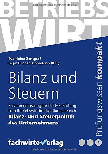 Bilanz und Steuerpolitik: Zusammenfassung für die Prüfung Betriebswirt (IHK)