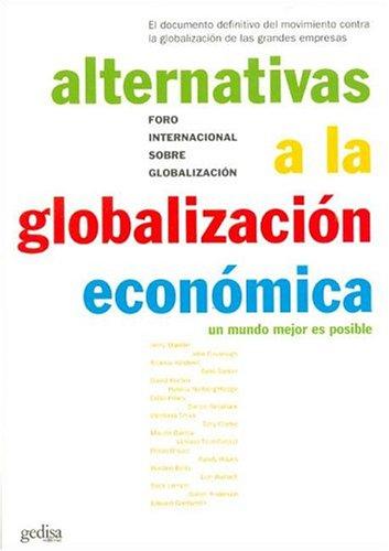 Alternativas a la globalización económica : un mundo mejor es posible (Libertad Y Cambio)