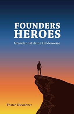 Founders Heroes: Gründen ist deine Heldenreise