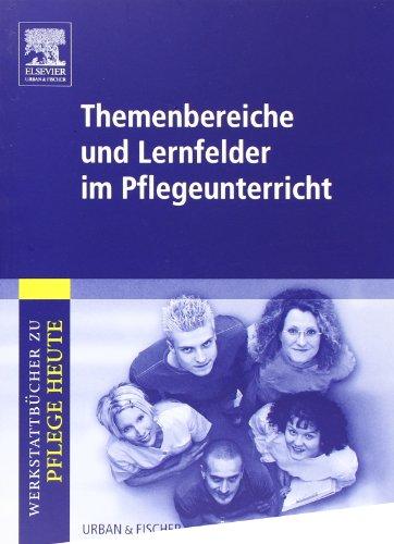 Themenbereiche und Lernfelder im Pflegeunterricht: Werkstattbücher zu Pflege heute