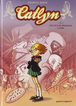 Catlyn. Vol. 1. Les vieux qui détestaient la pizza