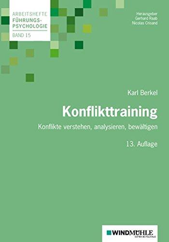 Konflikttraining: Konflikte verstehen, analysieren, bewältigen (Arbeitshefte Führungspsychologie)