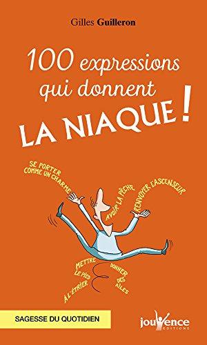 100 expressions qui donnent la niaque ! : sagesse du quotidien