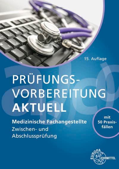 Prüfungsvorbereitung aktuell - Medizinische Fachangestellte: Zwischen- und Abschlussprüfung