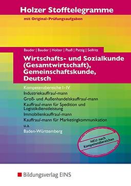 Holzer Stofftelegramme Baden-Württemberg  Wirtschafts- und Sozialkunde (Gesamtwirtschaft), Gemeinschaftskunde, Deutsch: Kompetenzbereiche I-IV: Aufgabenband