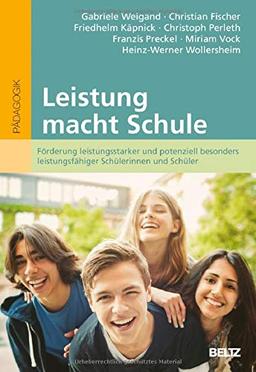 Leistung macht Schule: Förderung leistungsstarker und potenziell besonders leistungsfähiger Schülerinnen und Schüler (hochbegabung und pädagogische praxis)