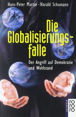 Die Globalisierungsfalle: Der Angriff auf Demokratie und Wohlstand