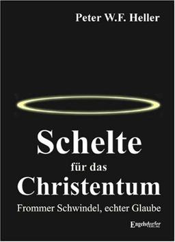 Schelte für das Christentum. Frommer Schwindel, echter Glaube