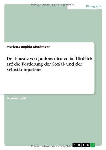 Der Einsatz von Juniorenfirmen im Hinblick auf die Förderung der Sozial- und der Selbstkompetenz