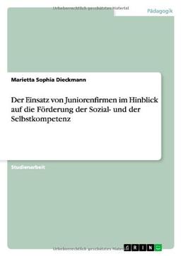 Der Einsatz von Juniorenfirmen im Hinblick auf die Förderung der Sozial- und der Selbstkompetenz