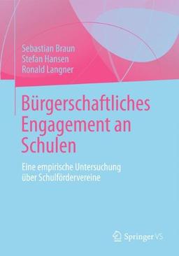 Bürgerschaftliches Engagement an Schulen: Eine Empirische Untersuchung über Schulfördervereine (German Edition)