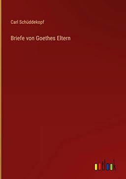 Briefe von Goethes Eltern