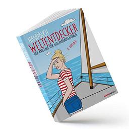 Handbuch Weltentdecker. Der Ratgeber für Auslandsaufenthalte: Mit übersichtlichen Service-Tabellen für Au-Pair, Freiwilligenarbeit, Gastfamilie ... & Travel, Programme für Azubis, Studierende