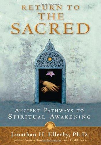 Return to the Sacred: Ancient Pathways to Spiritual Awakening