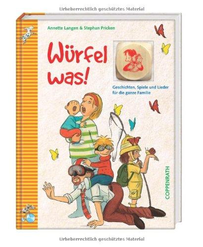 Würfel was!: Geschichten, Spiele und Lieder für die ganze Familie