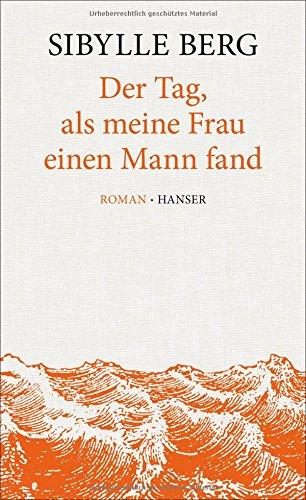 Der Tag, als meine Frau einen Mann fand: Roman