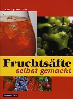 Fruchtsäfte selbst gemacht