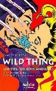 Wild Thing. Sex-Tips for Boys and Girls.