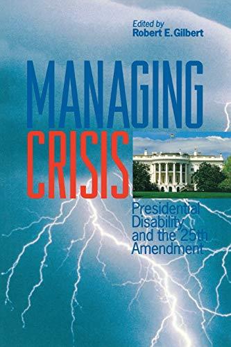 Managing Crisis: Presidential Disability and the Twenty-Fifth Amendment